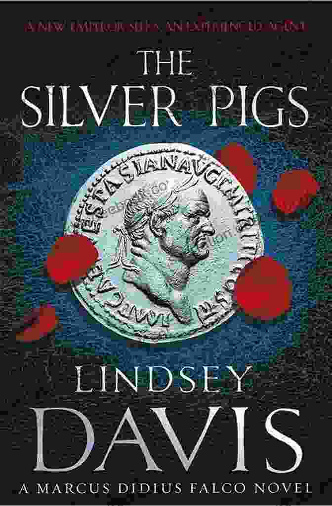 Falco: The Silver Pigs Novel By Lindsey Davis The Blood Of Gods: A Novel Of Rome (Emperor 5)