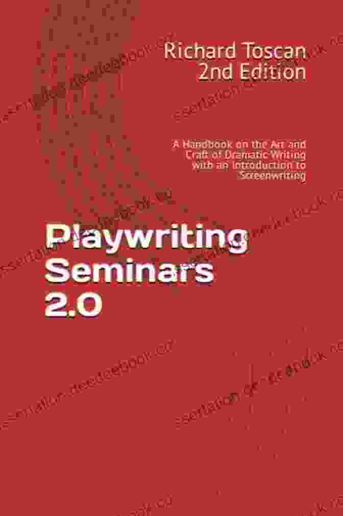Handbook On The Art And Craft Of Dramatic Writing Playwriting Seminars 2 0: A Handbook On The Art And Craft Of Dramatic Writing With An To Screenwriting