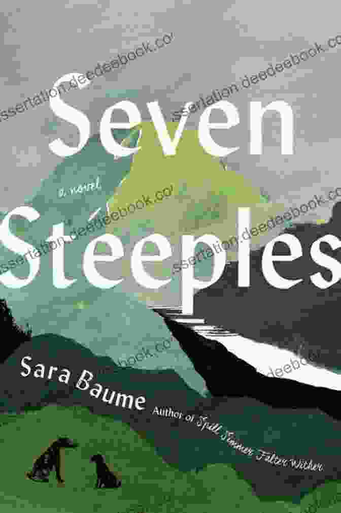 Seven Steeples By Sara Baume A Novel About Grief, Loss, And The Transformative Power Of Nature. Seven Steeples Sara Baume