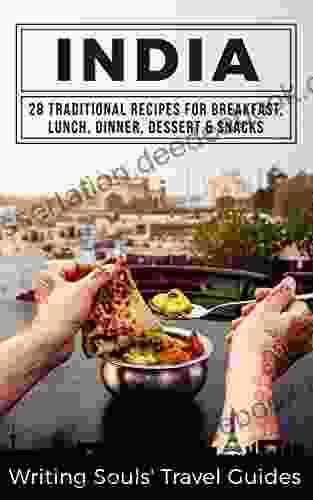 India: 28 Traditional Recipes For Breakfast Lunch Dinner Dessert Snacks