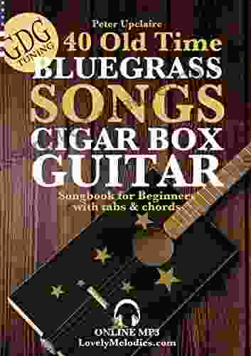 40 Old Time Bluegrass Songs Cigar Box Guitar GDG Songbook For Beginners With Tabs And Chords