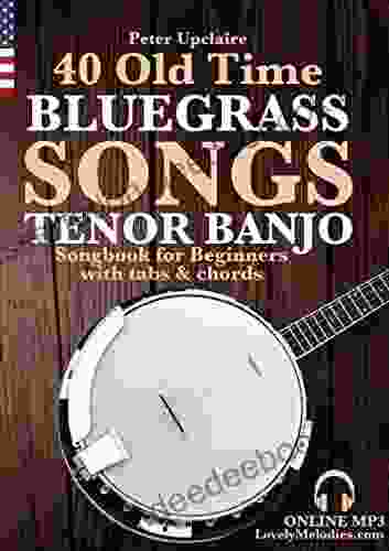 40 Old Time Bluegrass Songs Tenor Banjo Songbook For Beginners With Tabs And Chords