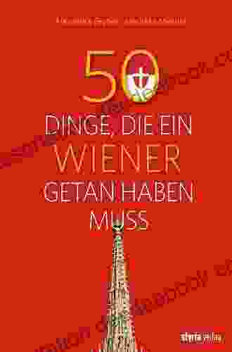 50 Dinge Die Ein Wiener Getan Haben Muss