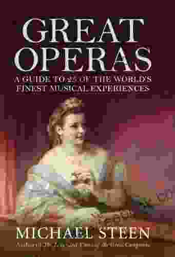 Great Operas: A Guide To Twenty Five Of The World S Finest Musical Experiences