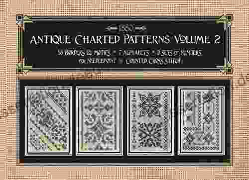 Antique Charted Patterns Volume 2: 19th Century Designs For Needlepoint Cross Stitch