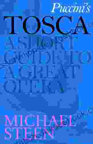 Puccini S Tosca: A Short Guide To A Great Opera (Great Operas)