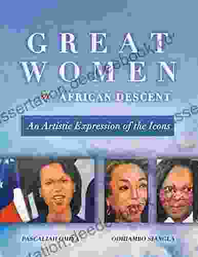 Great Women Of African Descent: An Artistic Expression Of The Icons
