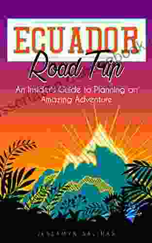 Ecuador Road Trip: An Insider S Guide To Planning An Amazing Adventure