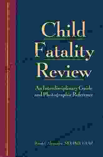 Child Fatality Review: An Interdisciplinary Guide And Photographic Reference