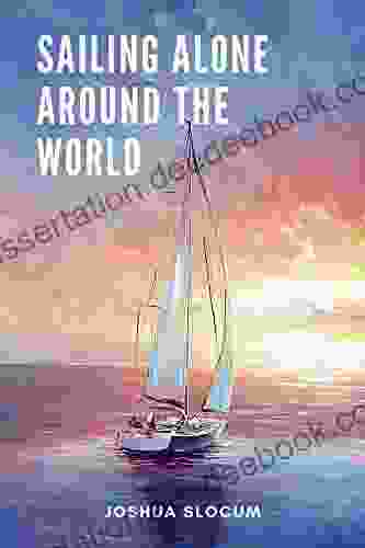 Sailing Alone Around The World: (With Classics And Annotated)