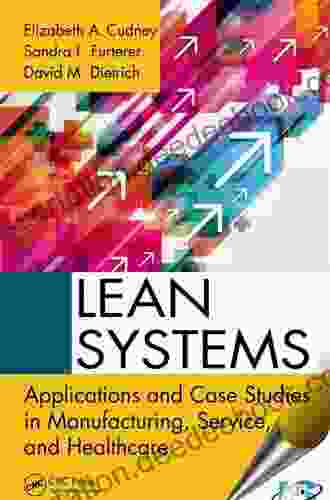 Lean Systems: Applications And Case Studies In Manufacturing Service And Healthcare
