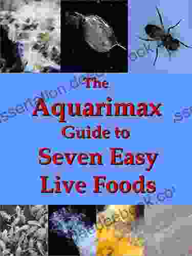 The Aquarimax Guide To Seven Easy Live Foods
