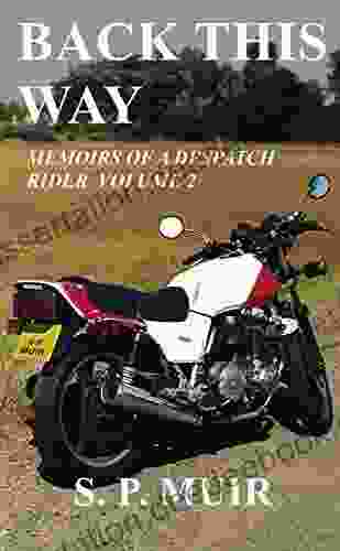 Back This Way: Memoirs Of A Despatch Rider
