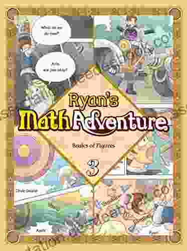 Ryan S Math 3: Basics Of Figures Common Core Math Comic Workbook Ages 6 10 Grade 1 4 Makes Kids Love Enjoy Math (RYAN S MATH ADVENTURE)