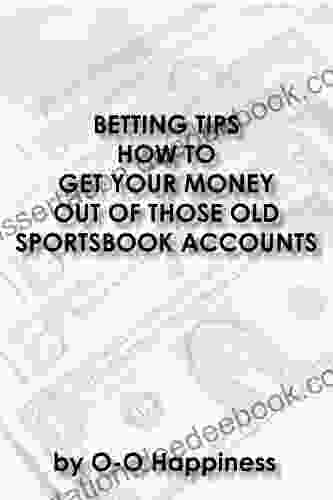 BETTING TIPS How To Get Your Money Out Of Those Old Sportsbook Accounts