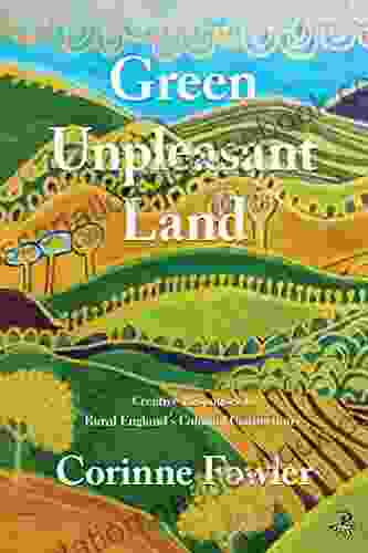 Green Unpleasant Land: Creative Responses To Rural England S Colonial Connections