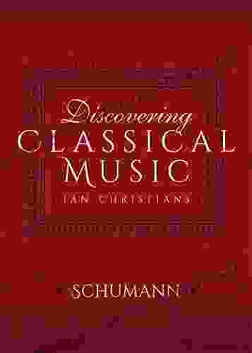 Discovering Classical Music: Schumann Jo Fredell Higgins