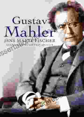 Gustav Mahler Jens Malte Fischer