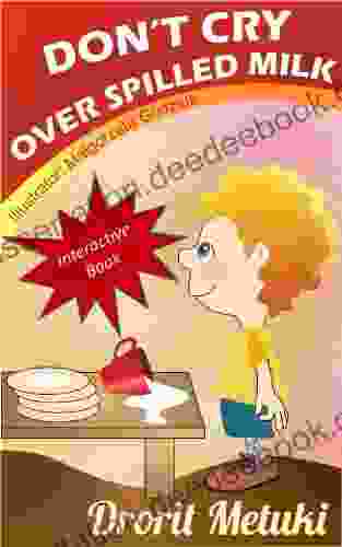 Idioms For Kids: Don T Cry Over Spilled Milk (Well Educated Children S Collection 2)