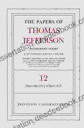 The Papers Of Thomas Jefferson: Retirement Volume 12: 1 September 1817 To 21 April 1818