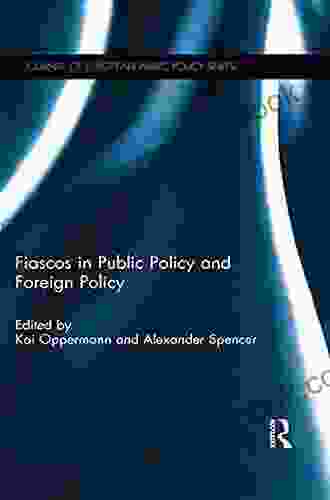Fiascos In Public Policy And Foreign Policy (Journal Of European Public Policy Series)