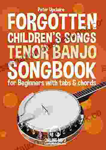 Forgotten Children S Songs Tenor Banjo Songbook For Beginners With Tabs And Chords