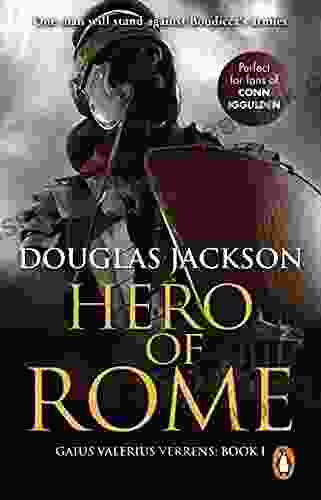 Hero Of Rome (Gaius Valerius Verrens 1): An Action Packed And Riveting Novel Of Roman Adventure