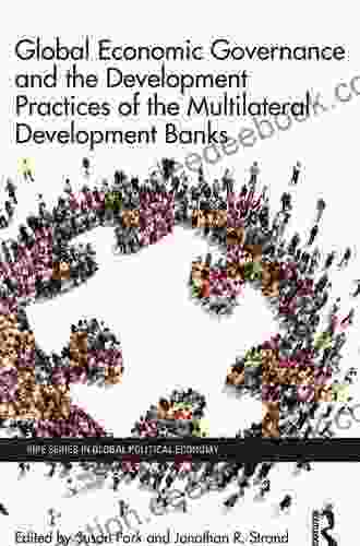 Global Economic Governance And The Development Practices Of The Multilateral Development Banks