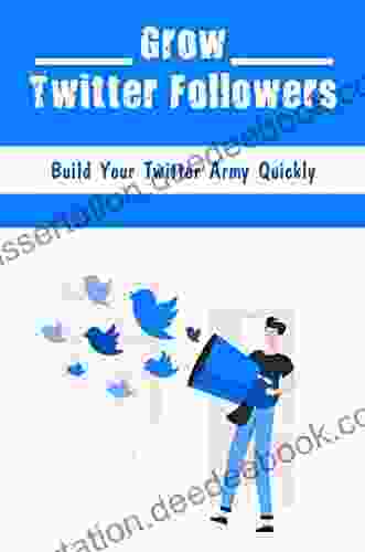 Grow Twitter Followers: Build Your Twitter Army Quickly