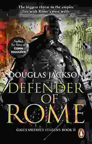 Defender Of Rome: (Gaius Valerius Verrens 2): A Heart Stopping And Gripping Novel Of Roman Adventure