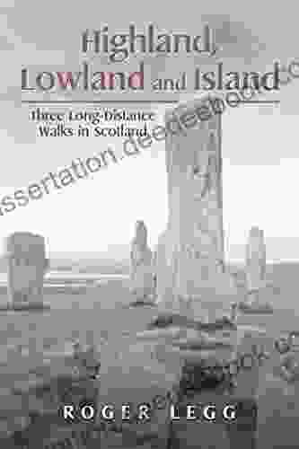 Highland Lowland And Island: Three Long Distance Walks In The Scotland