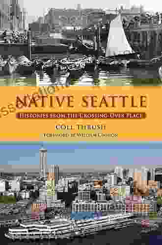 Native Seattle: Histories From The Crossing Over Place (Weyerhaeuser Environmental Books)