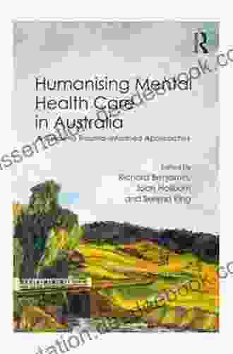 Humanising Mental Health Care In Australia: A Guide To Trauma Informed Approaches