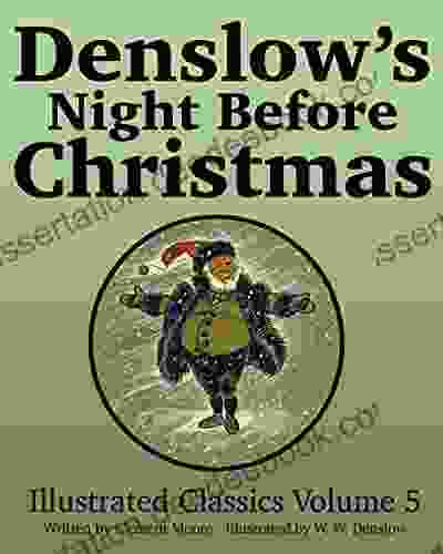 Denslow S Night Before Christmas: Illustrated Classics Volume 5 (Denslow S Illustrated Classics)
