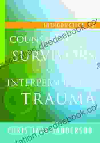 Introduction To Counselling Survivors Of Interpersonal Trauma