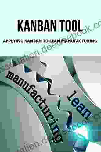 Kanban Tool: Applying Kanban To Lean Manufacturing