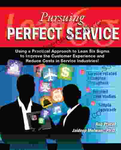 Lean Six Sigma For Service Pursuing Perfect Service Revised Edition With Over 40 Dropbox File Links To Excel Worksheets: Using A Practical Approach To Lean Six Sigma