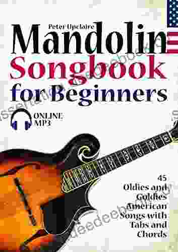 Mandolin Songbook For Beginners 45 Oldies And Goldies American Songs With Tabs And Chords