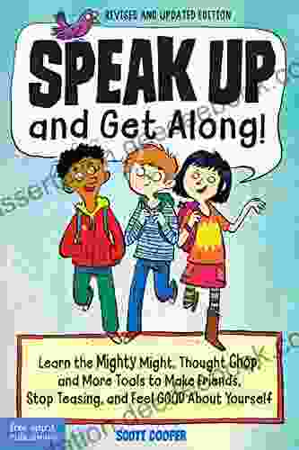 Speak Up And Get Along : Learn The Mighty Might Thought Chop And More Tools To Make Friends Stop Teasing And Feel Good About Yourself