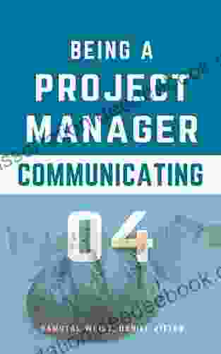 Being A Project Manager: Communication In The Project