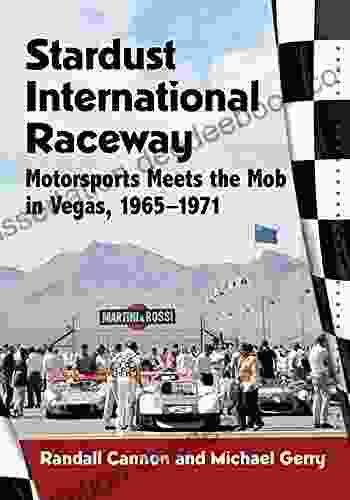 Stardust International Raceway: Motorsports Meets The Mob In Vegas 1965 1971