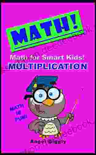 Math For Smart Kids: Multiplication (Books For Smart Kids 5)