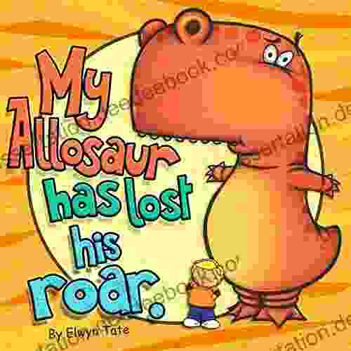 My Allosaur Has Lost His Roar (The My Dinosaur 3)