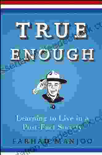 True Enough: Learning To Live In A Post Fact Society