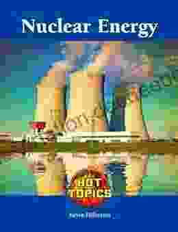 Nuclear Energy (Hot Topics) Kevin Hillstrom