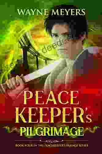 Peacekeeper S Pilgrimage: A Young Adult Fantasy Coming Of Age Adventure (Book 4) (Peacekeeper S Passage)