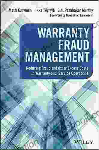 Warranty Fraud Management: Reducing Fraud And Other Excess Costs In Warranty And Service Operations (Wiley And SAS Business Series)