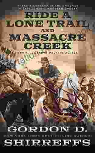 Ride A Lone Trail And Massacre Creek: Two Full Length Western Novels