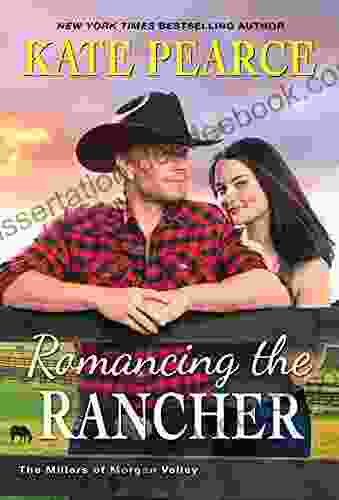 Romancing The Rancher (The Millers Of Morgan Valley 6)