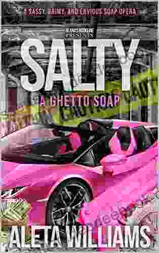 Salty: A Ghetto Soap Opera: An Urban Romance Drama (Salty A Ghetto Soap Opera 1)